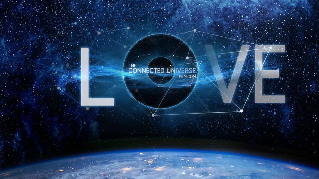 LOVE The Connected Universe
